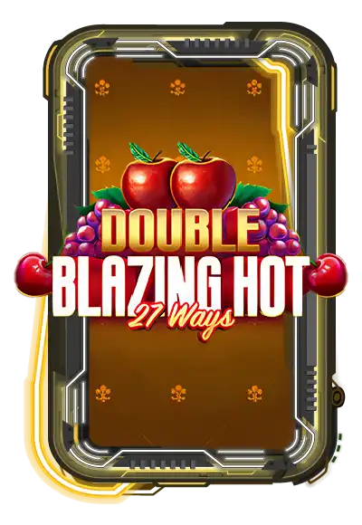 Double Blazing Hot 27 Ways
