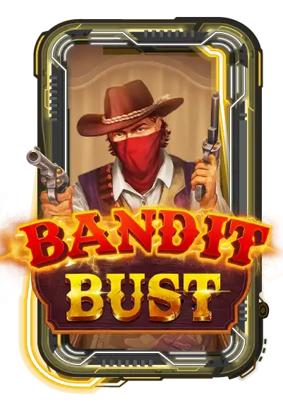 Bandit Bust