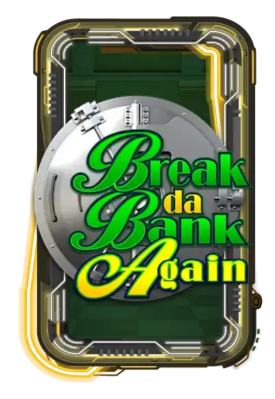 Break da Bank Again