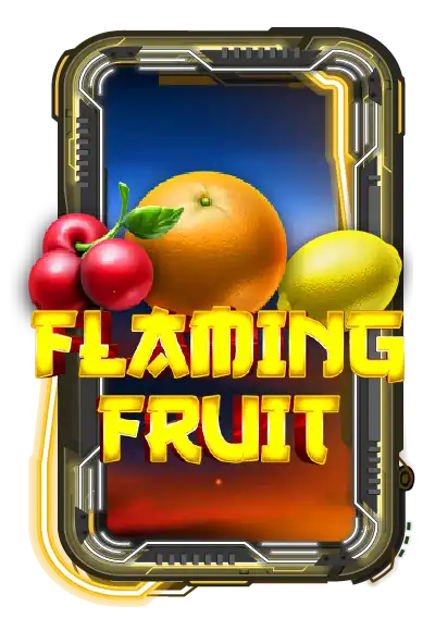 Flaming Fruit