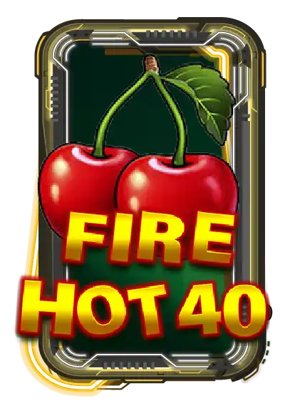 Fire Hot 40