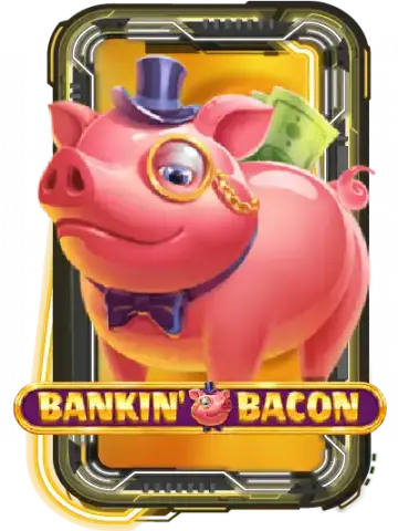 Bankin' Bacon