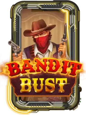 Bandit Bust