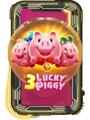 3 LUCKY PIGGY