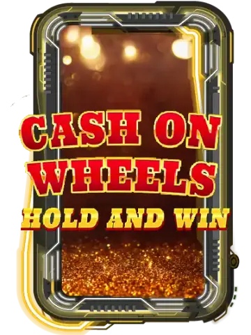 Cash On Wheels Hold & Win