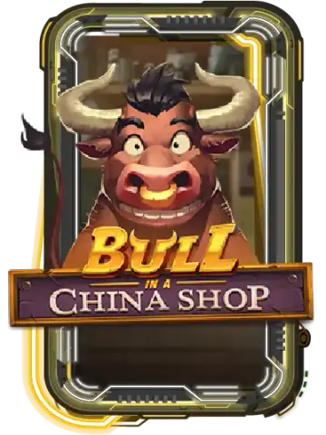 Bull in a China Shop