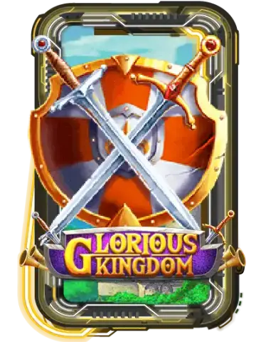 GLORIOUS KINGDOM