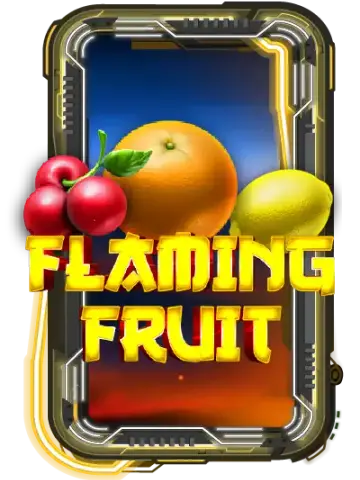 Flaming Fruit
