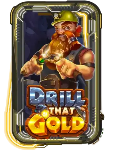 Drill That Gold