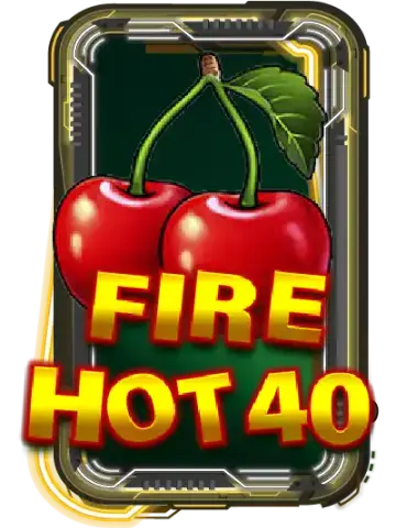 Fire Hot 40