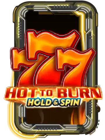 Hot to Burn Hold and Spin