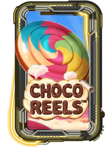 Choco Reels